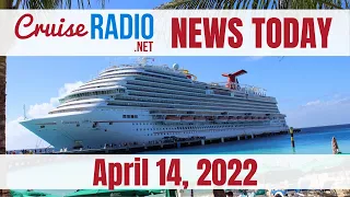 Cruise News Today — April 14, 2022