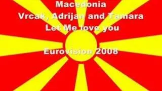 Macedonia Eurovision 2008 Let Me Love you