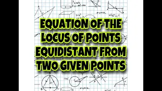 How do you find for the Locus of Point Equidistant from Two Given Points