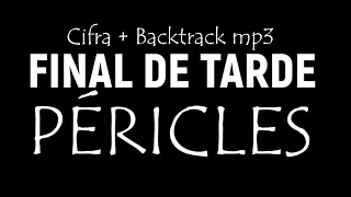 FINAL DE TARDE - PÉRICLES (BACKTRACK + CIFRA) COM SOLO