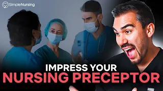 How To Impress Your Nursing Preceptor | New Grad Advice