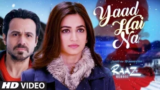 YAAD HAI NA Video Song | Raaz Reboot | Arijit Singh | Emraan Hashmi, Kriti Kharbanda, Gaurav Arora