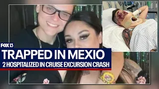 Florida women trapped in Mexico after cruise excursion crash