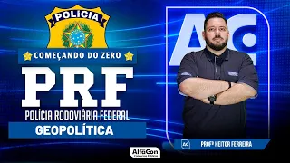 Concurso PRF 2023 - Aula de Geopolítica - Começando do Zero - Alfacon