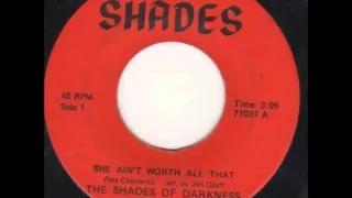 The Shades Of Darkness - She Ain't Worth All That