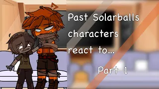 💫 Past Solarballs react to the future 💫 [Part 1]