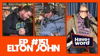 Elton John | Have A Word Podcast #151