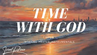 TIME WITH GOD Soaking Prayer Instrumental | 1HR to connect with God