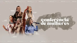 Conferência de mulheres 2023 - Sábado 19h30 | Abba Pai Church