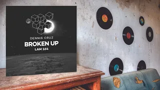 Dennis Cruz - Broken Up (Original Mix)