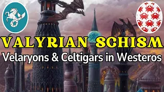 The Valyrian Religious Schism of 1424 BC: Velaryons & Celtigars in Westeros | ASOIAF Theory