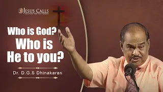 Who is God? Who is He to You? | Dr D.G.S Dhinakaran | Jesus Calls