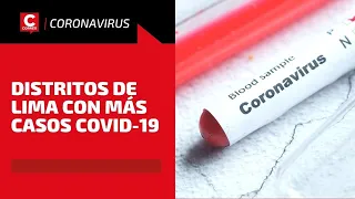 Coronavirus en PERÚ ¿Cuáles son los distritos de Lima con más casos de contagio?