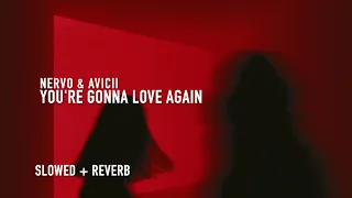 Nervo & Avicii - You're gonna love again (slowed + reverb)