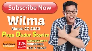 NAGING KAMI NG ANAK KO (PAPA DUDUT STORIES OF WILMA, EXCLUSIVE ON YOUTUBE)