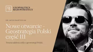 Jacek Bartosiak i Nowe Otwarcie - Geostrategia Polski część 3