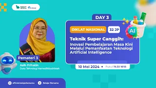 Hari 3 : Diklat Inovasi Pembelajaran Masa Kini Melalui Pemanfaatan Teknologi Artificial Intelligence