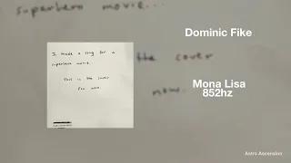 Dominic Fike - Mona Lisa [852Hz Harmony with Universe & Self]