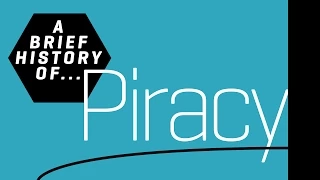 A Brief History of Piracy