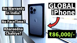 Global iPhones Itne Saste He But Should You BUY? International Warranty Milegi India me? FaceTime ?