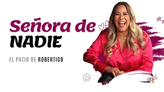 SEÑORA DE NADIE / SRTA  DAYANA /ROBERTICO COMEDIANTE / EL PATIO DE ROBERTICO 2023