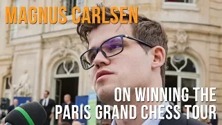 Magnus Carlsen On Winning The Paris Grand Chess Tour