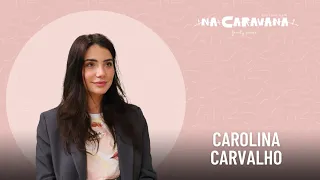 N'A Caravana com Carolina Carvalho #237 Adeus medicina, sopinha de massa e alfazema