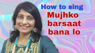 #381 | How to sing Mujhko barsaat bana lo | Hindi & English Notations