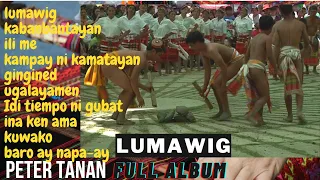 PETER TANAN,  LUMAWIG (FULL ALBUM) OFFICIAL MUSIC VIDEO//OFFICIAL PAN ABATAN RECORDS TV
