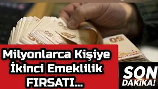 Milyonlarca Kişiye İkinci Emeklilik Fırsatı !