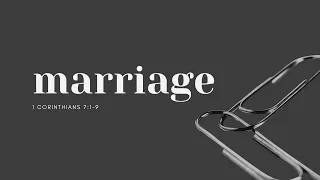 Marriage - MARRIAGE, DIVORCE & SINGLENESS - 1 Corinthians 7:1-7