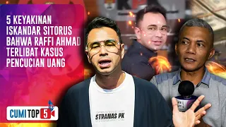 5 Keyakinan Iskandar Sitorus Bahwa Raffi Ahmad Terlibat Kasus Pencucian Uang | CUMI TOP V