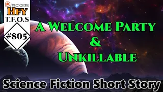 HFY Sci-Fi Short Stories -  A Welcome Party & Unkillable (r/HFY TFOS# 805)