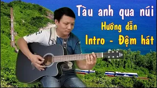 Tàu anh qua núi - Hướng dẫn guitar intro và đệm hát - Toản Guitar