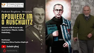 Historia #38 (dziś na żywo z Pińczowa) Przeciw złu Auschwitz: Pilecki, Kolbe, Kołodziej...