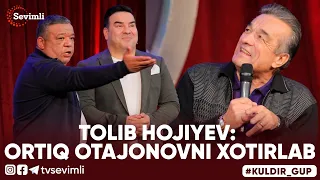 KULDIR GUP - TOLIB HOJIYEV: ORTIQ OTAJONOVNI XOTIRLAB