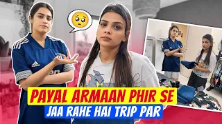 PAYAL ARMAAN PHIR SE JAA RAHE HAI TRIP PAR | ARMAAN MALIK