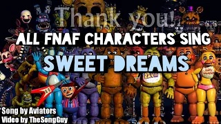 "SWEET DREAMS" but all FNaF Characters sing it