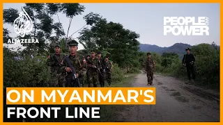 On Myanmar's Front Line: Armed resistance gathers pace | People and Power