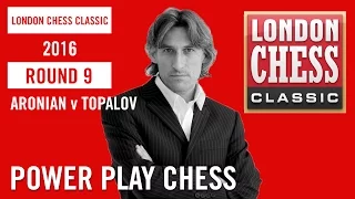 London Chess Classic 2016 Round 9 Aronian v Topalov