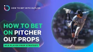 How to Bet Pitcher Out Props | MLB Player Props