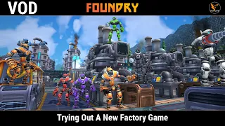 Trying Out A New Factory Game - Foundry