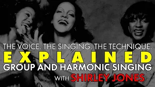 EXPLAINED || Group and Harmonic Singing || With Shirley Jones of The Jones Girls