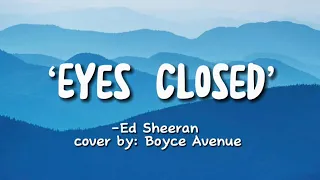 Eyes Closed- Ed Sheeran ( Cover by: Boyce Avenue)
