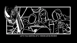 LET'S TALK MARVEL Ep 2: Venom (2018) Review