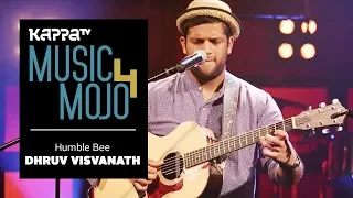 Humble Bee - Dhruv Visvanath - Music Mojo Season 4 - KappaTV