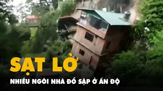 Khoảnh khắc nhiều ngôi nhà đổ sập do sạt lở ở Ấn Độ