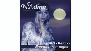 Nadine  - Because The Night (BNO - Remix)