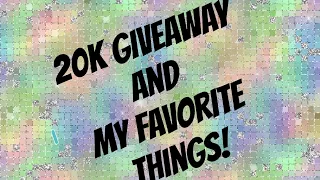 *GIVEAWAY CLOSED* Omg!! 😭 20k GIVEAWAY and My Favorite Things!