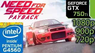 Need For Speed Payback - GTX 750 ti - G4560 - 1080p - 900p - 720p - Benchmark